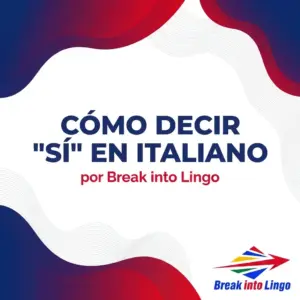 Cómo decir «sí» en italiano: traducción y uso