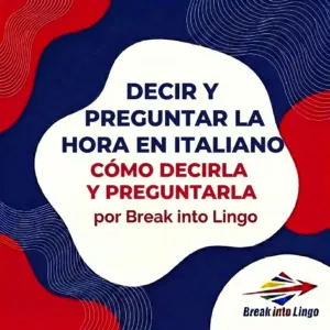 La hora en italiano: ¿cómo se dice y cómo se pregunta?