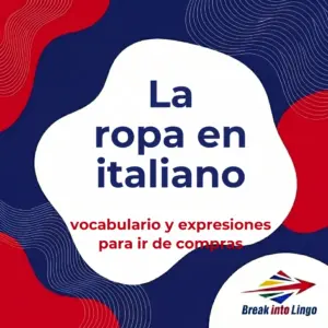 La ropa en italiano: vocabulario completo y expresiones para ir de compras