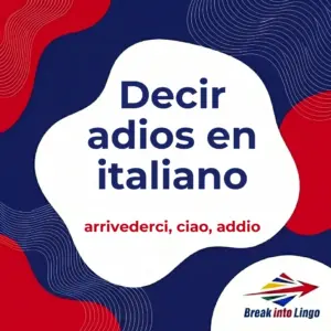 Adiós en italiano: arrivederci, ciao y la trampa de addio