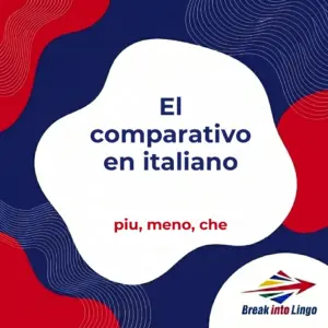 El comparativo en italiano: più/meno di, che y formas irregulares