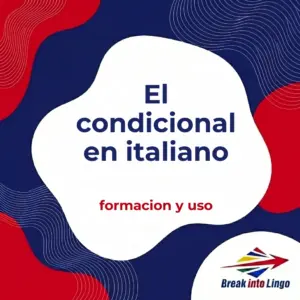 El condicional italiano: formación, usos y verbos irregulares